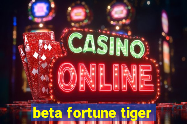 beta fortune tiger